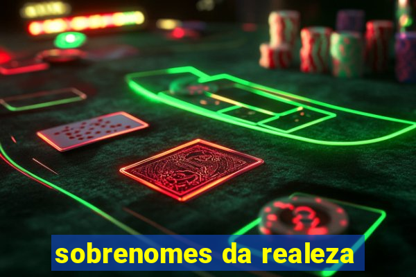 sobrenomes da realeza